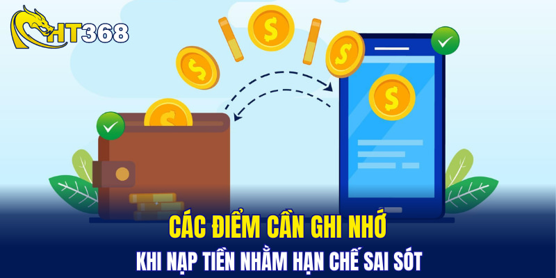 Các điểm cần ghi nhớ khi nạp tiền nhằm hạn chế sai sót
