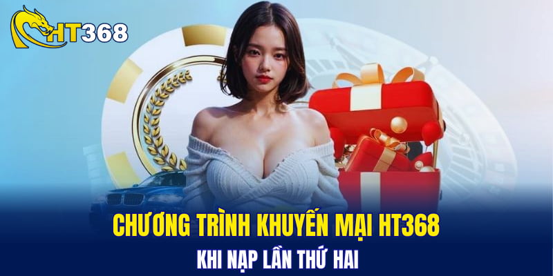 Chương trình khuyến mại HT368 khi nạp lần thứ hai