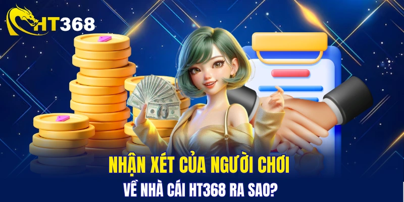 HT368 có được người chơi đánh giá cao không?