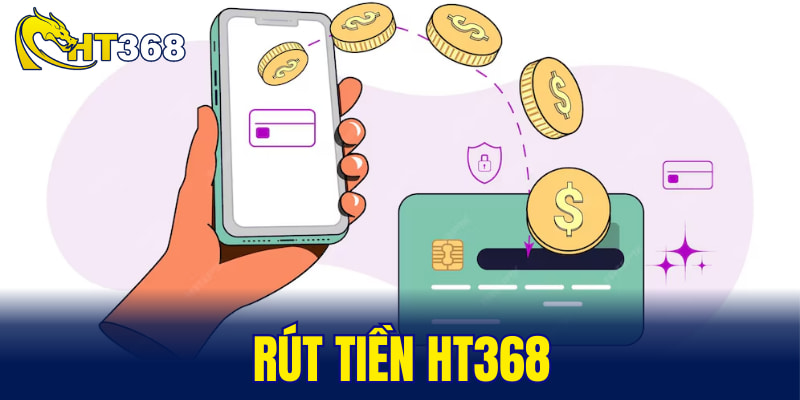 rút tiền HT368