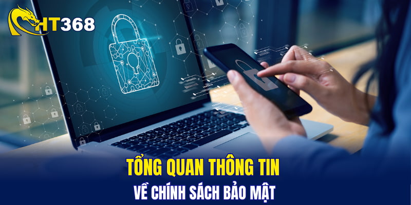 Tổng quan thông tin về chính sách bảo mật